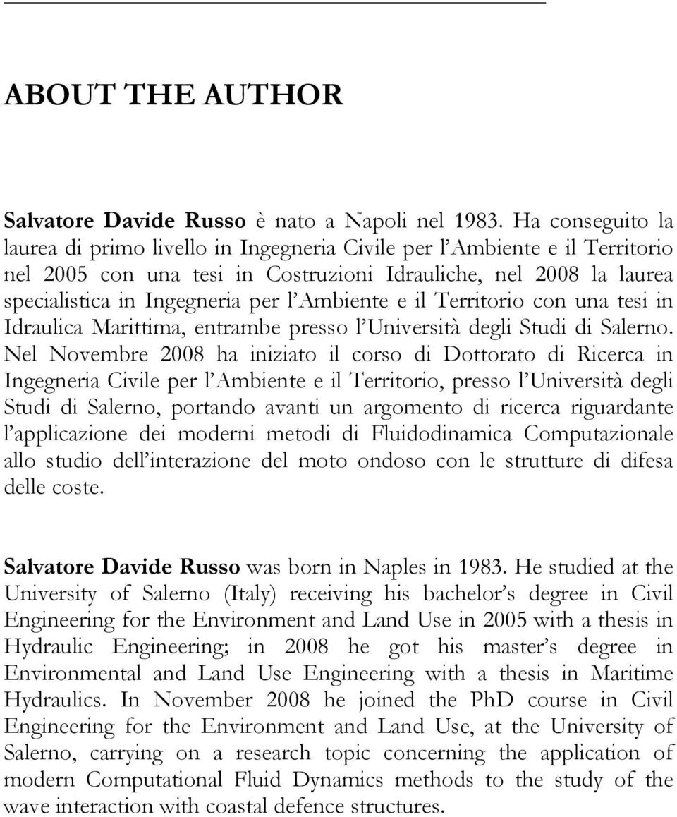 Ambiente e il Territorio con una tesi in Idraulica Marittima, entrambe presso l Università degli Studi di Salerno.