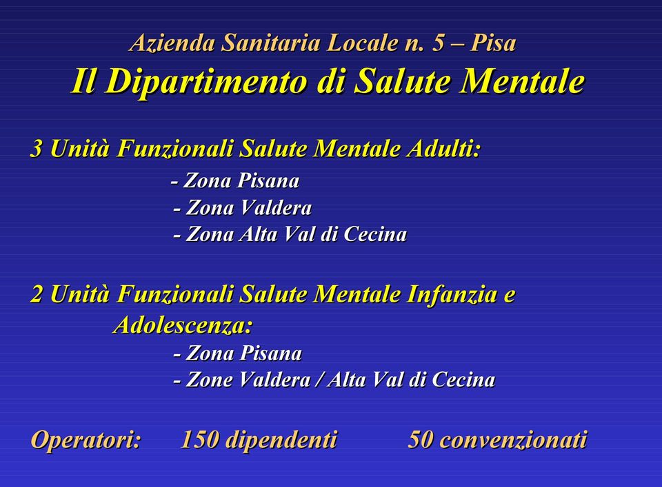 Adulti: - Zona Pisana - Zona Valdera - Zona Alta Val di Cecina 2 Unità