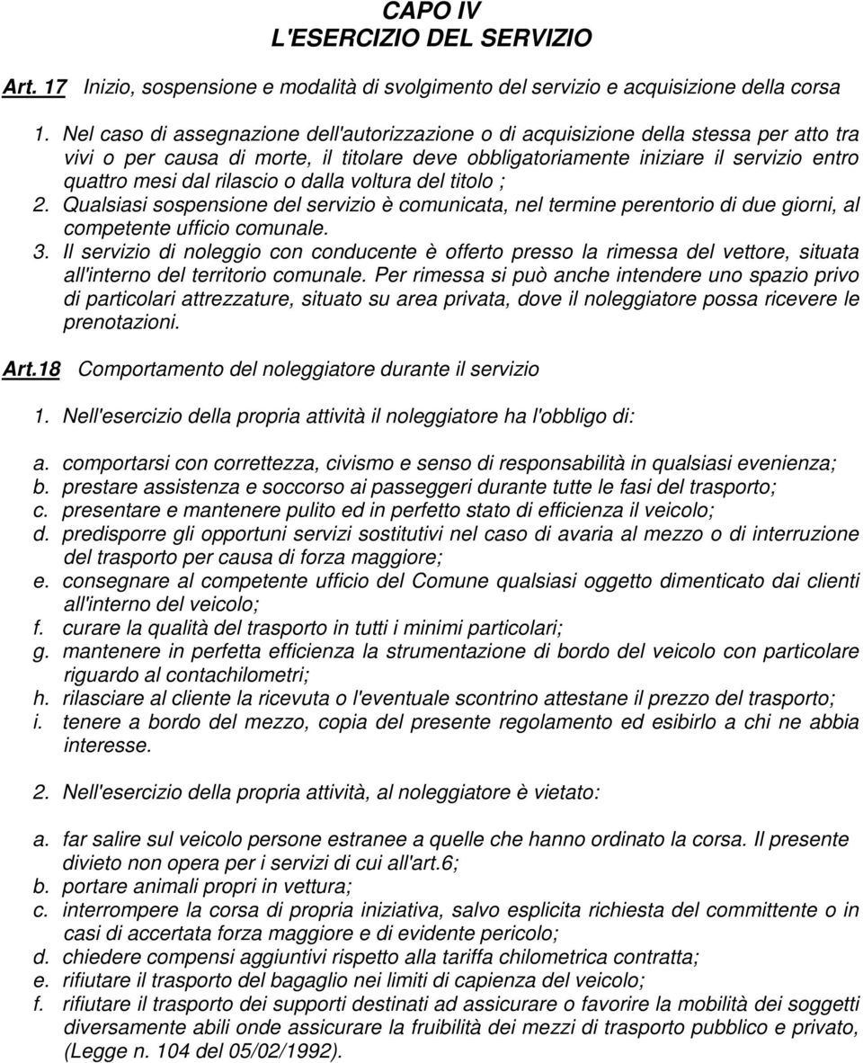 rilascio o dalla voltura del titolo ; 2. Qualsiasi sospensione del servizio è comunicata, nel termine perentorio di due giorni, al competente ufficio comunale. 3.