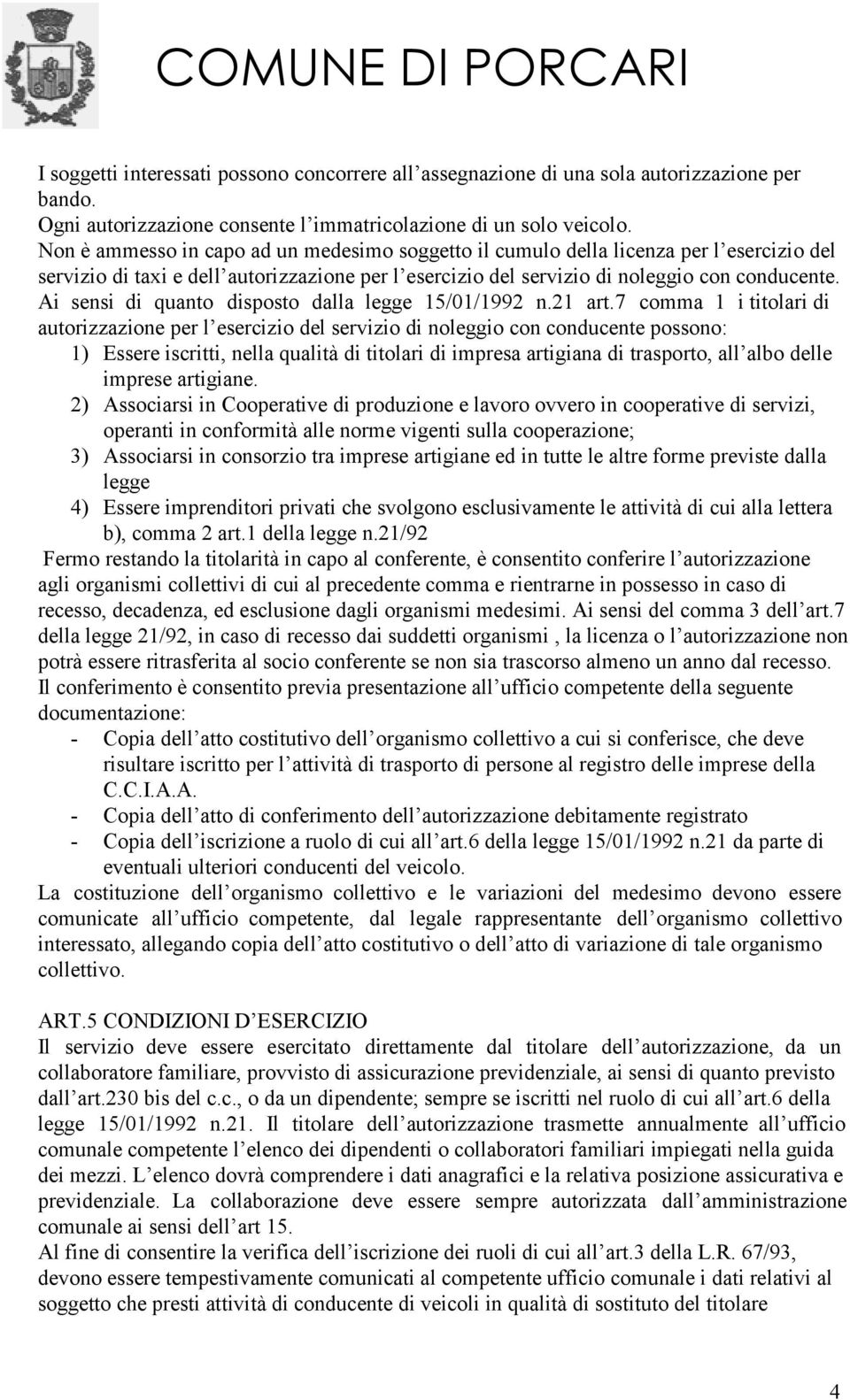 Ai sensi di quanto disposto dalla legge 15/01/1992 n.21 art.