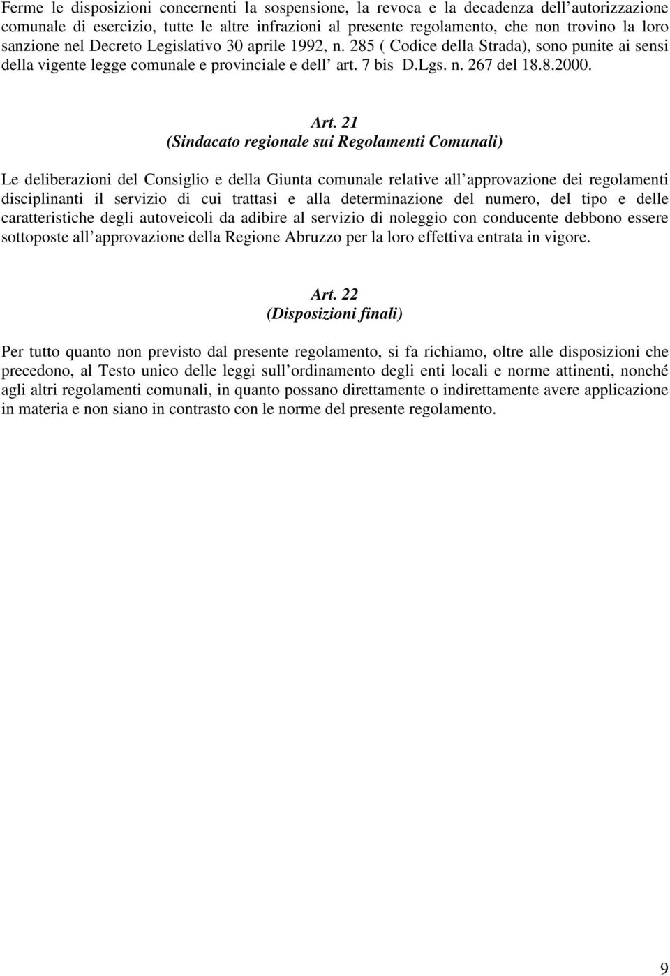 21 (Sindacato regionale sui Regolamenti Comunali) Le deliberazioni del Consiglio e della Giunta comunale relative all approvazione dei regolamenti disciplinanti il servizio di cui trattasi e alla