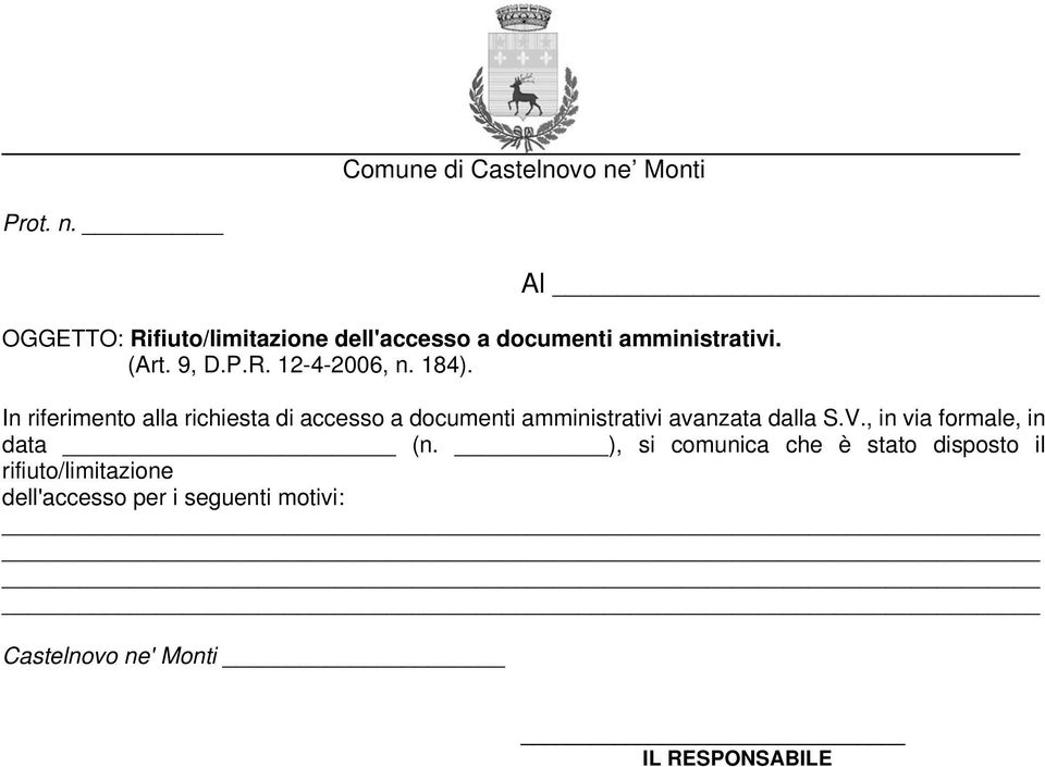 In riferimento alla richiesta di accesso a documenti amministrativi avanzata dalla S.V.