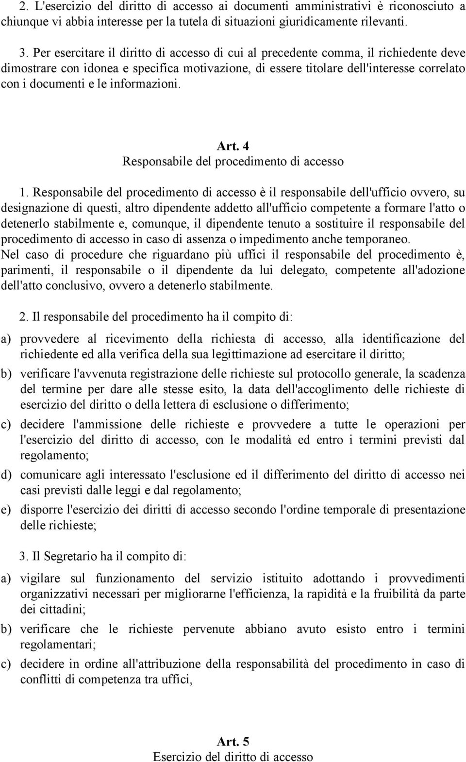 informazioni. Art. 4 Responsabile del procedimento di accesso 1.