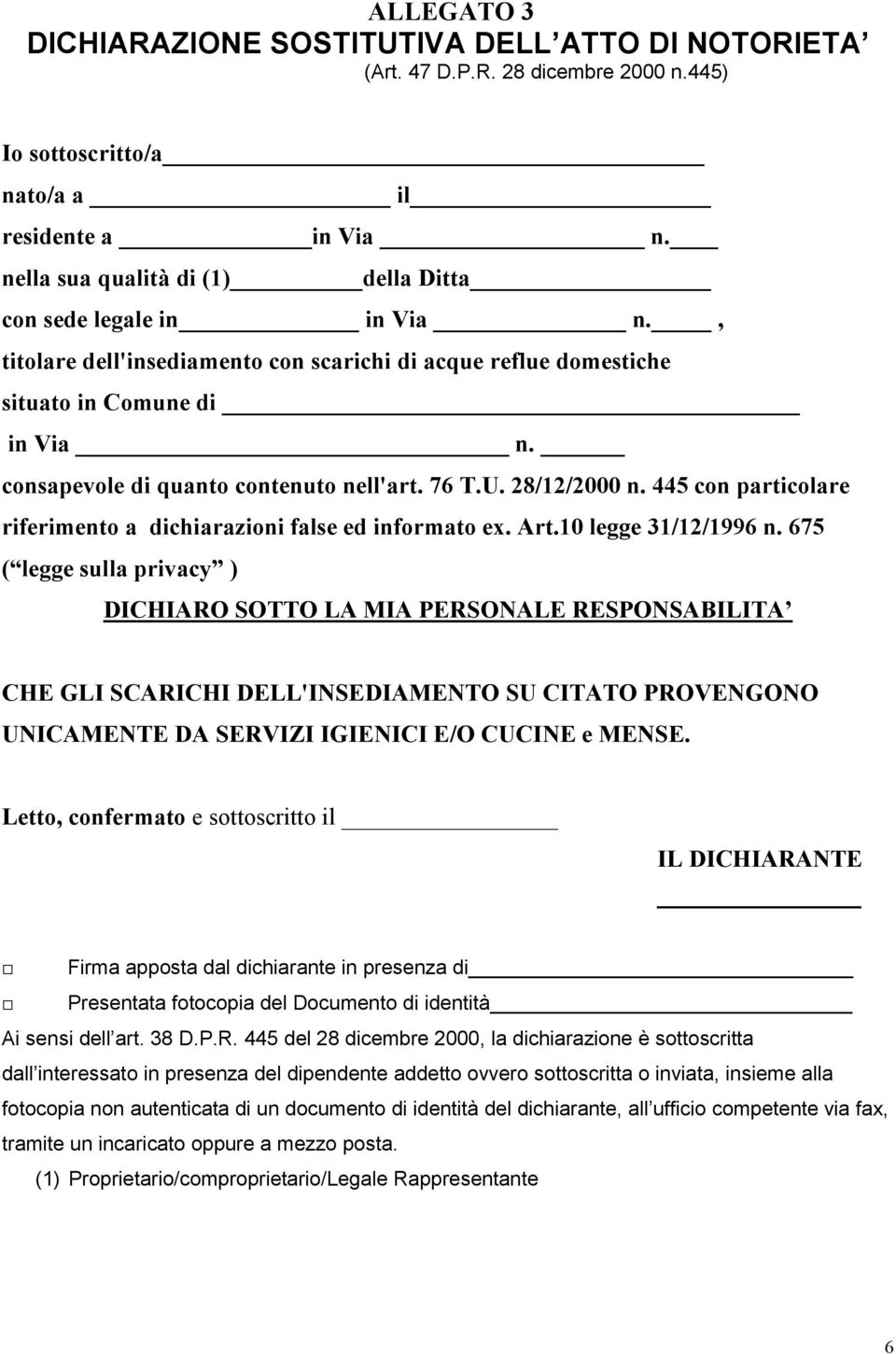 consapevole di quanto contenuto nell'art. 76 T.U. 28/12/2000 n. 445 con particolare riferimento a dichiarazioni false ed informato ex. Art.10 legge 31/12/1996 n.