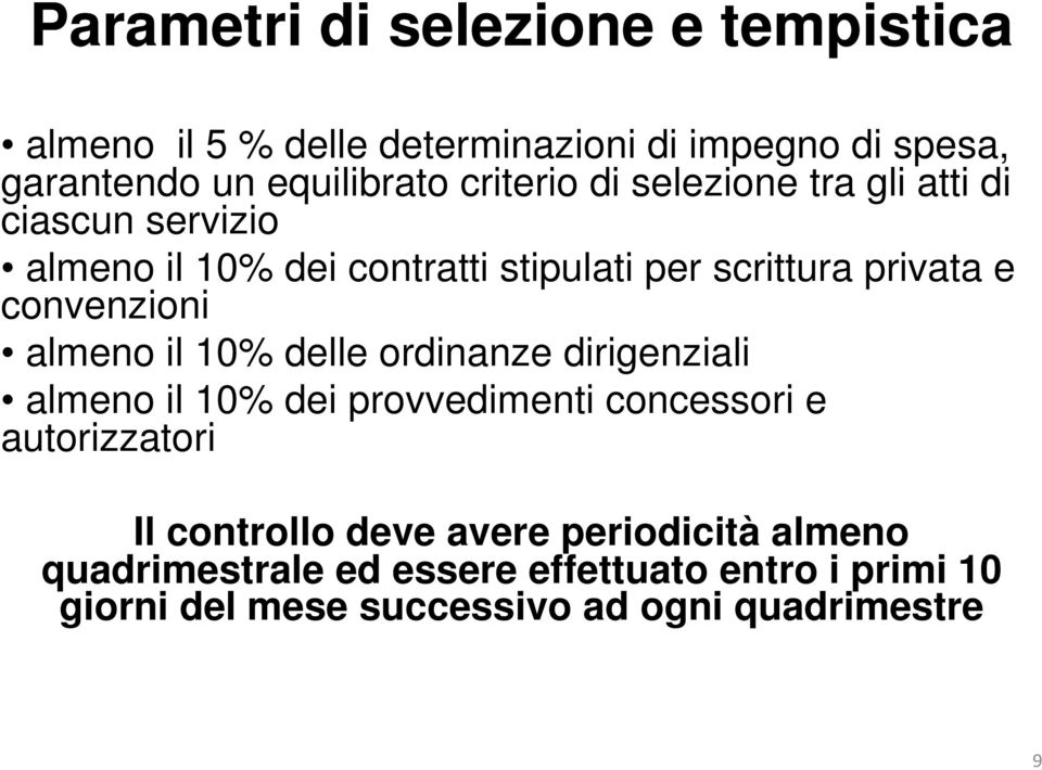 convenzioni almeno il 10% delle ordinanze dirigenziali almeno il 10% dei provvedimenti concessori e autorizzatori Il