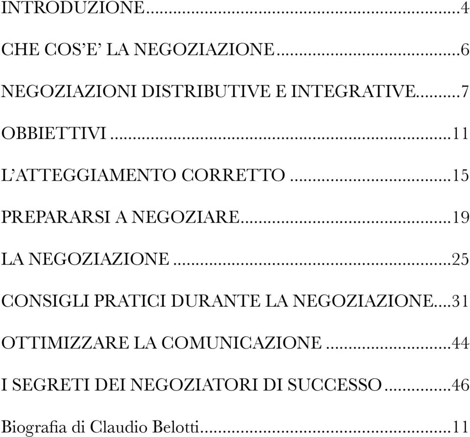 .. 19 LA NEGOZIAZIONE... 25 CONSIGLI PRATICI DURANTE LA NEGOZIAZIONE.