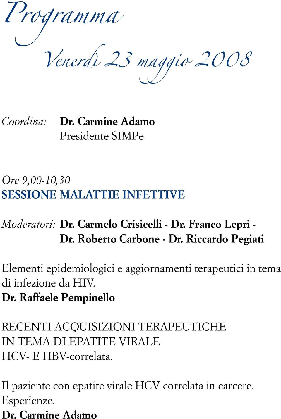 Franco Lepri - Dr. Roberto Carbone - Dr.