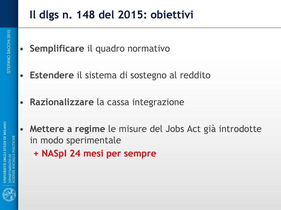 Estendere il sistema di sostegno al reddito Razionalizzare la