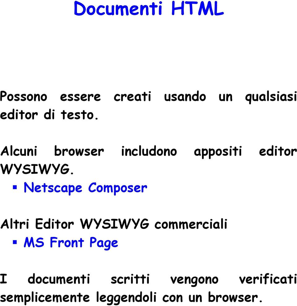 Netscape Composer Altri Editor WYSIWYG commerciali MS Front Page I