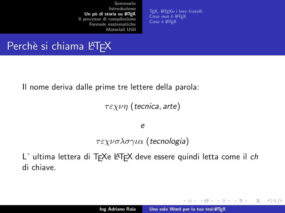 parola: τ εχνη (tecnica, arte) e τ εχνσλσγια (tecnologia) L`