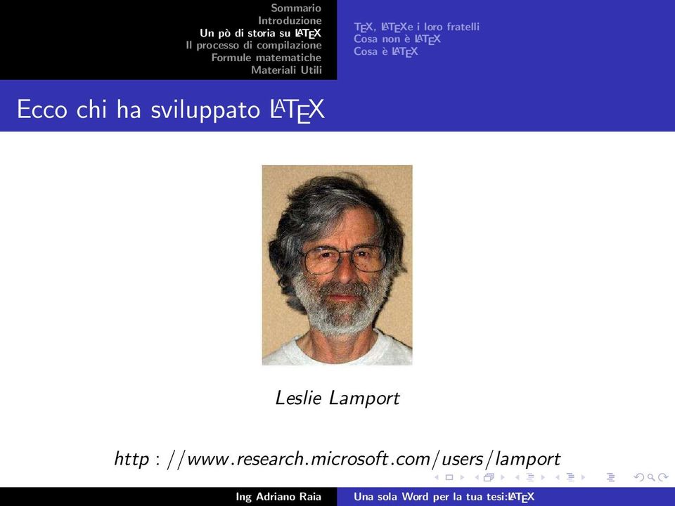 LATEX Cosa è LATEX Leslie Lamport http
