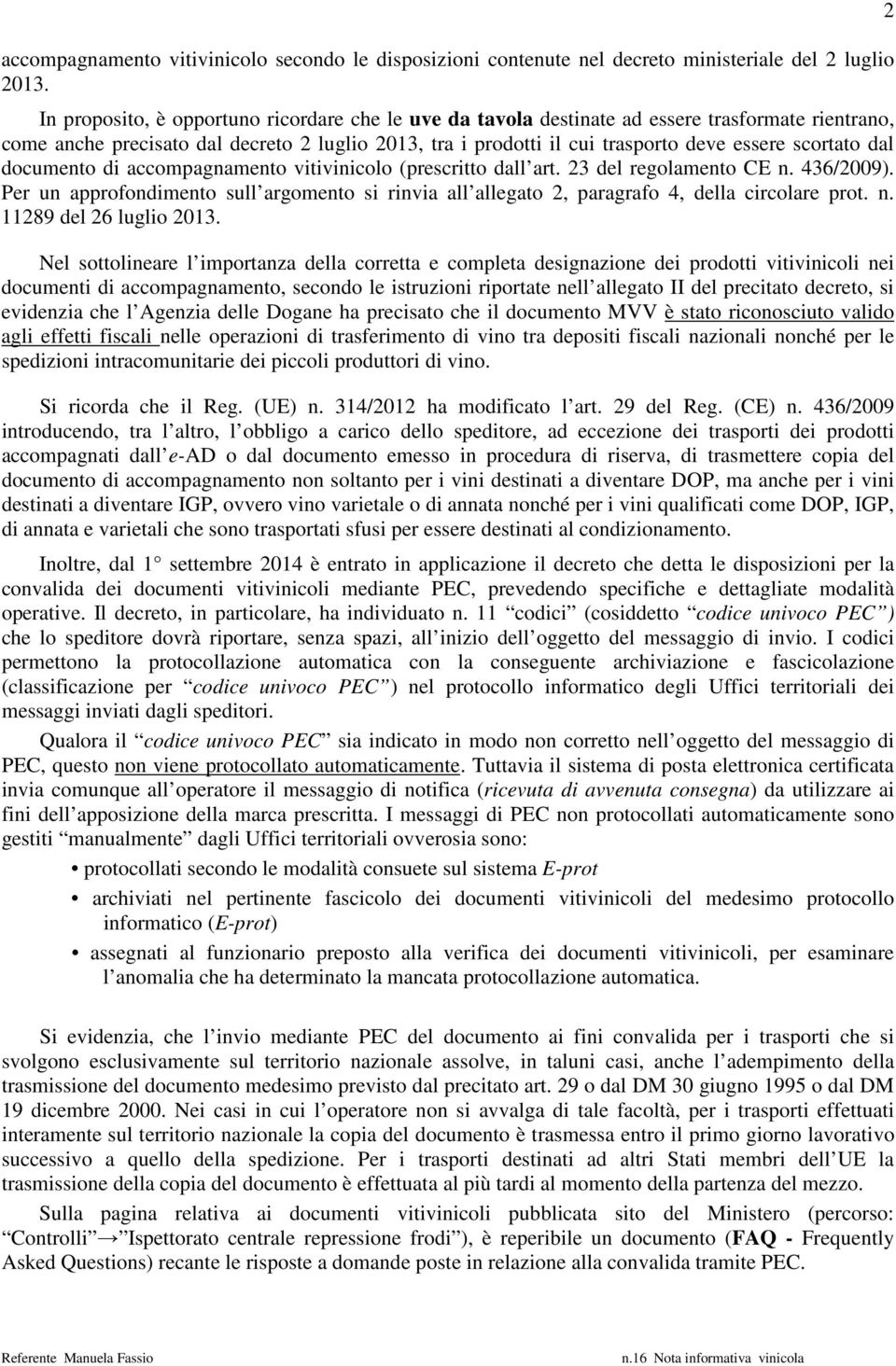 scortato dal documento di accompagnamento vitivinicolo (prescritto dall art. 23 del regolamento CE n. 436/2009).