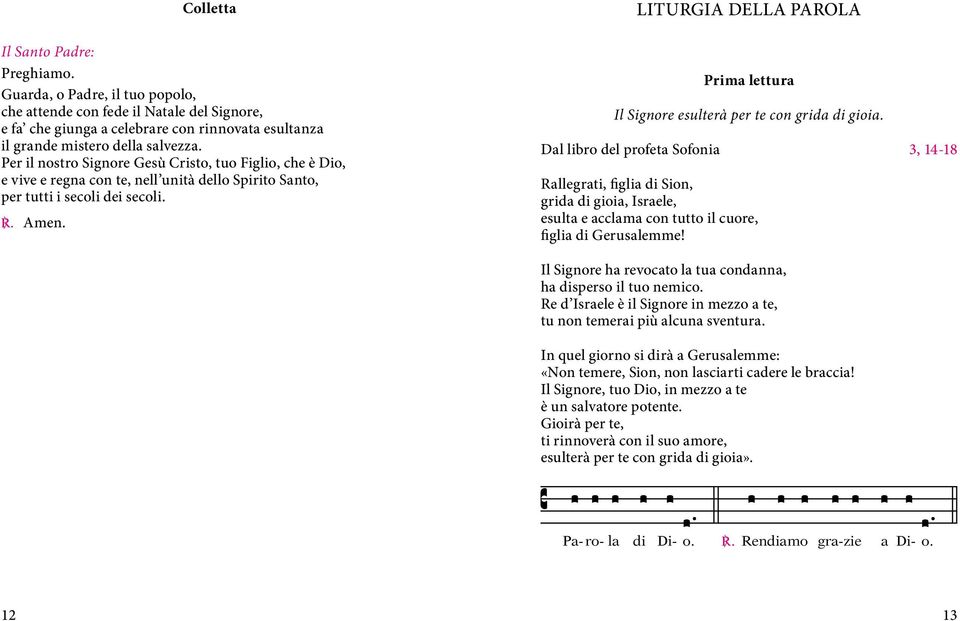 LITURGIA DELLA PAROLA Prima lettura Il Signore esulterà per te con grida di gioia.