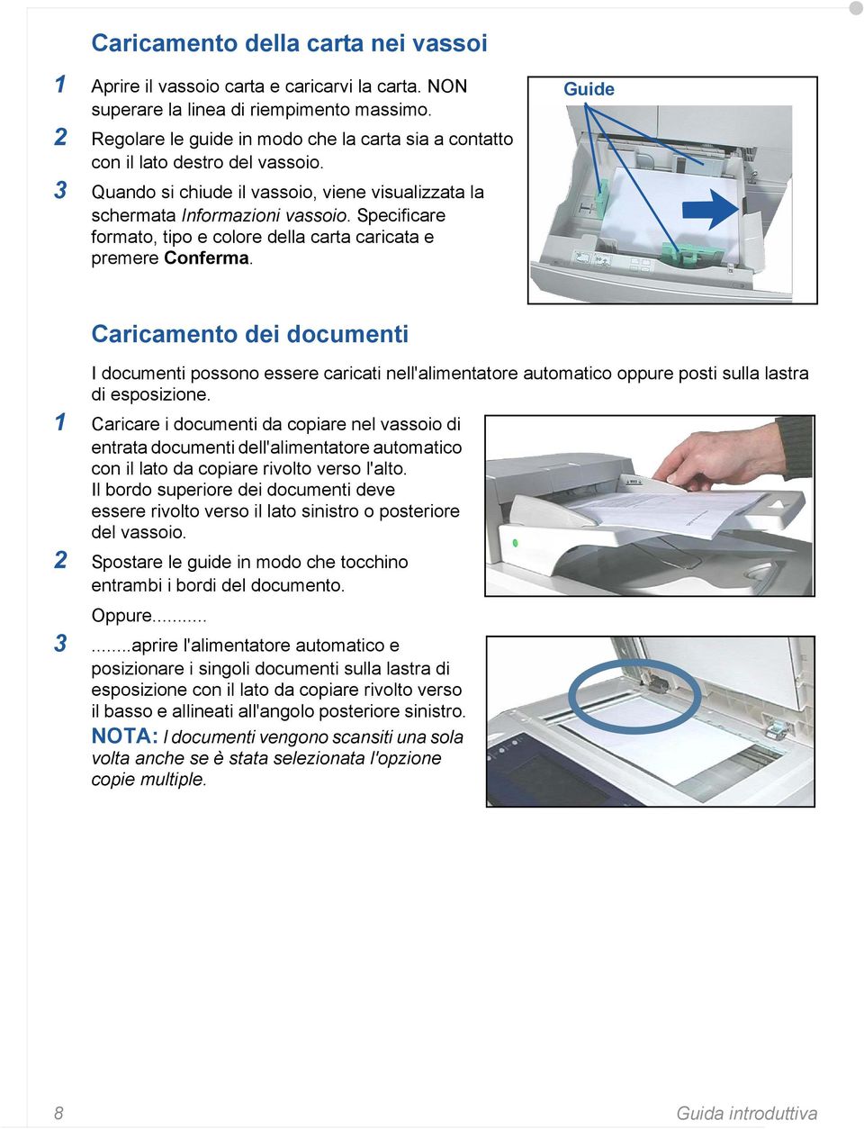 Specificare formato, tipo e colore della carta caricata e premere Conferma.