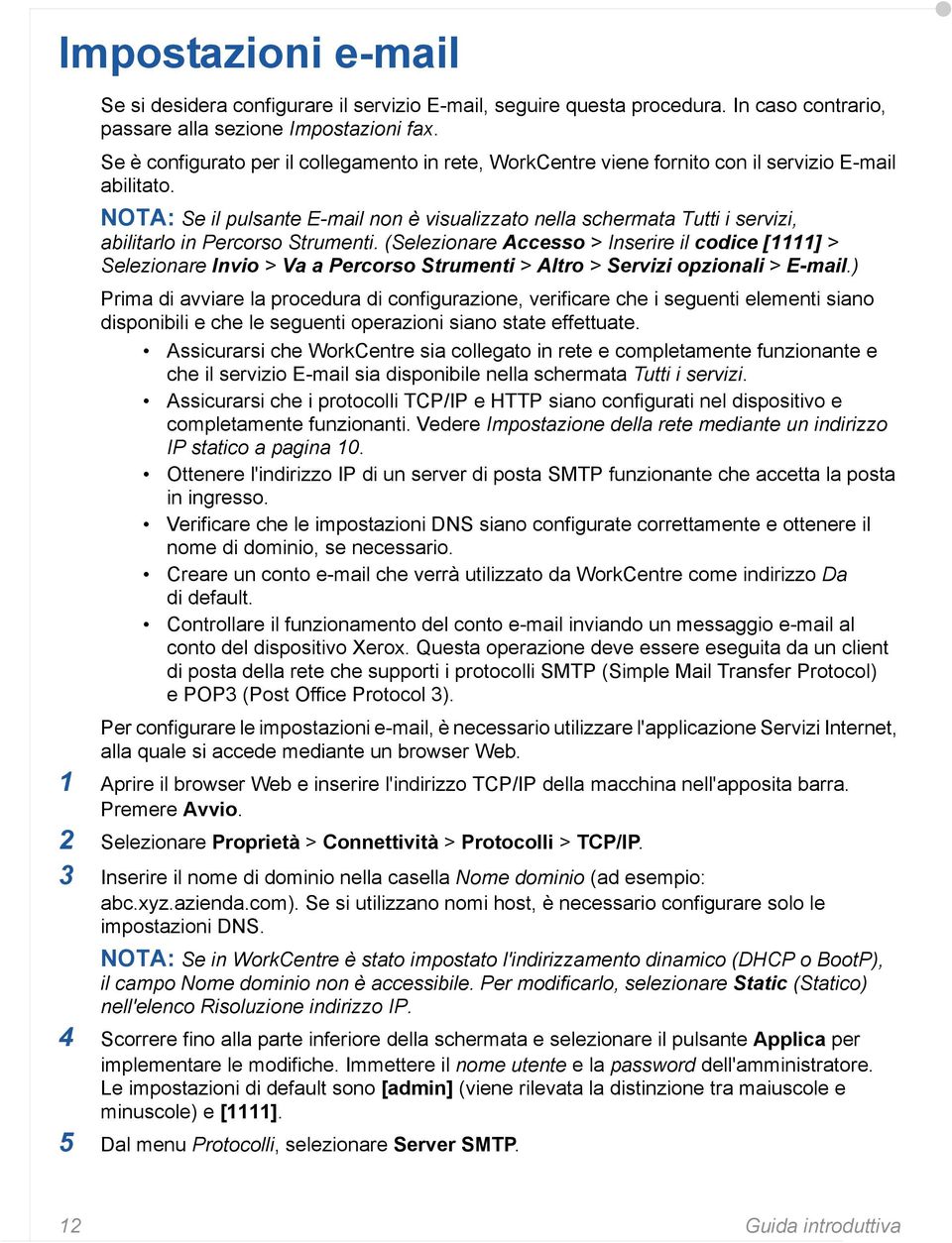 NOTA: Se il pulsante E-mail non è visualizzato nella schermata Tutti i servizi, abilitarlo in Percorso Strumenti.