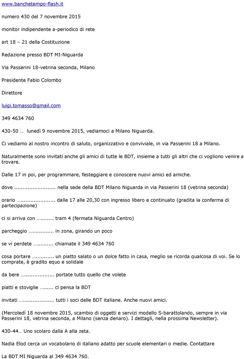 Colombo Direttore luigi.tomasso@gmail.com 349 4634 760 430-50 lunedì 9 novembre 2015, vediamoci a Milano Niguarda.