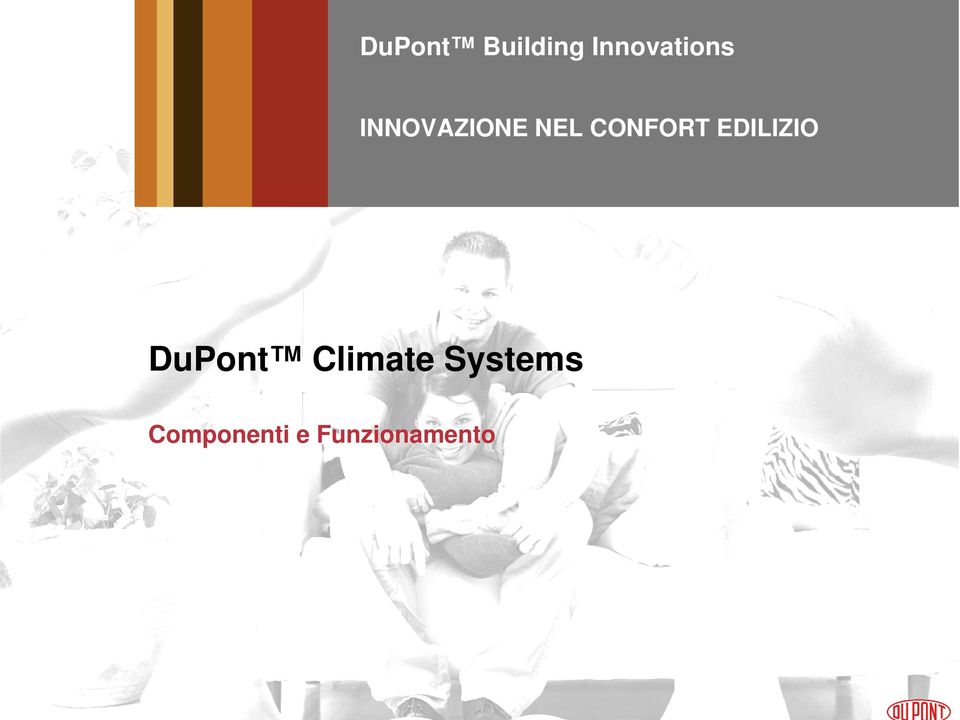 Funzionamento The Evolution of Tyvek A Holistic Solution How DuPont Climate Systems Work The