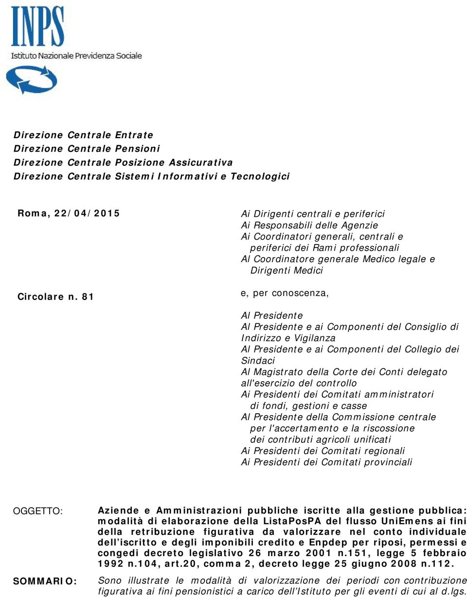 per conoscenza, Al Presidente Al Presidente e ai Componenti del Consiglio di Indirizzo e Vigilanza Al Presidente e ai Componenti del Collegio dei Sindaci Al Magistrato della Corte dei Conti delegato