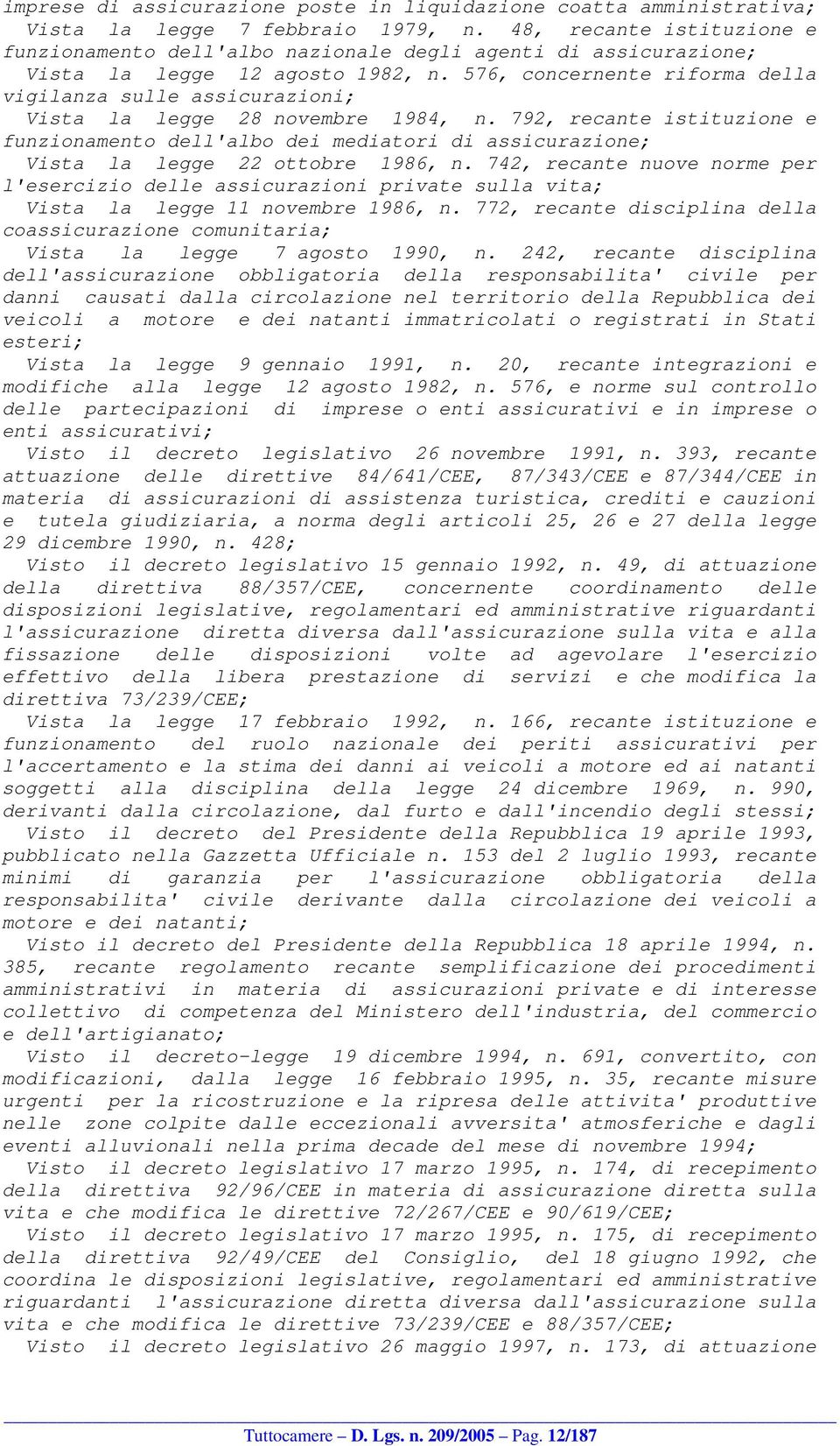 576, concernente riforma della vigilanza sulle assicurazioni; Vista la legge 28 novembre 1984, n.
