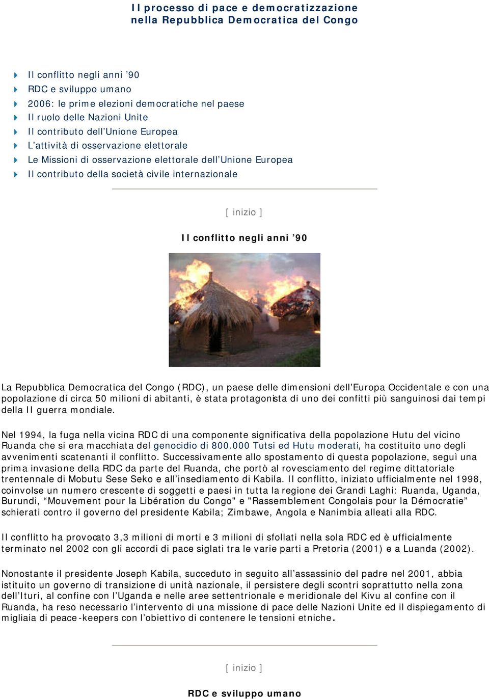 negli anni 90 La Repubblica Democratica del Congo (RDC), un paese delle dimensioni dell Europa Occidentale e con una popolazione di circa 50 milioni di abitanti, è stata protagonista di uno dei