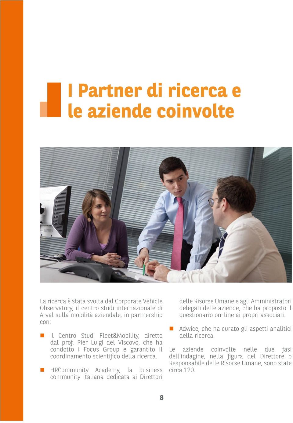 HRCommunity Academy, la business community italiana dedicata ai Direttori delle Risorse Umane e agli Amministratori delegati delle aziende, che ha proposto il questionario on-line ai