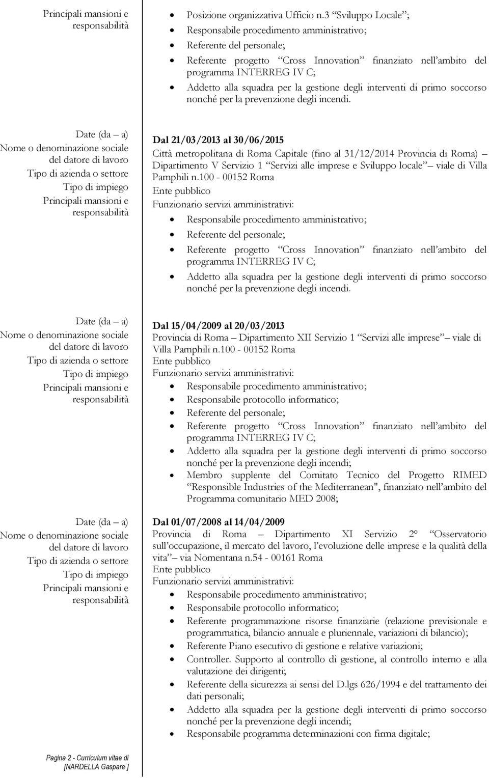 la gestione degli interventi di primo soccorso nonché per la prevenzione degli incendi.