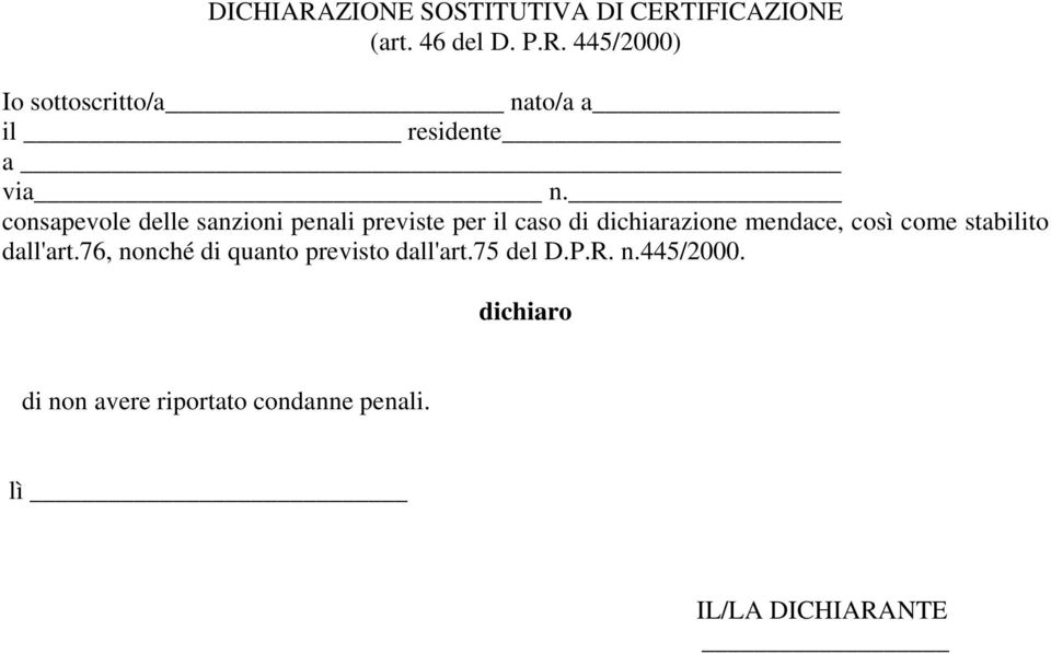 stabilito dall'art.76, nonché di quanto previsto dall'art.75 del D.P.R. n.445/2000.