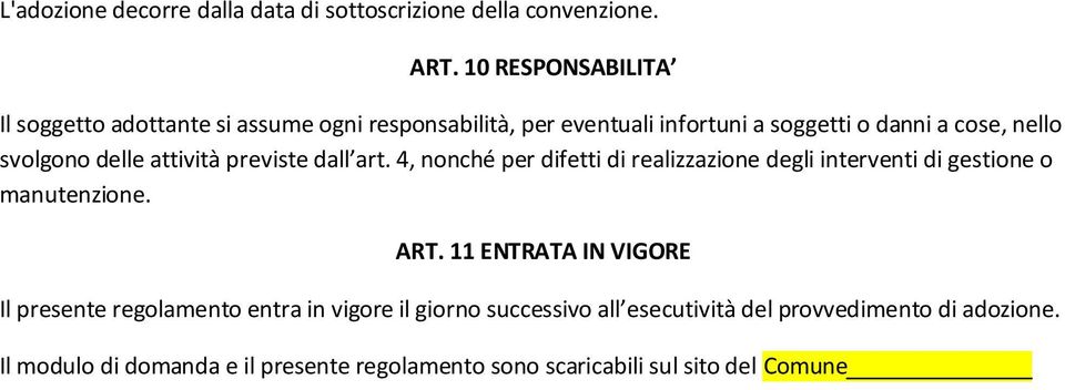 svolgono delle attività previste dall art. 4, nonché per difetti di realizzazione degli interventi di gestione o manutenzione. ART.