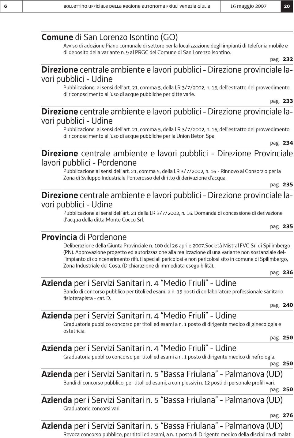 232 Direzione centrale ambiente e lavori pubblici - Direzione provinciale lavori pubblici Pubblicazione, ai sensi dell art. 21, comma 5, della LR 3/7/2002, n.