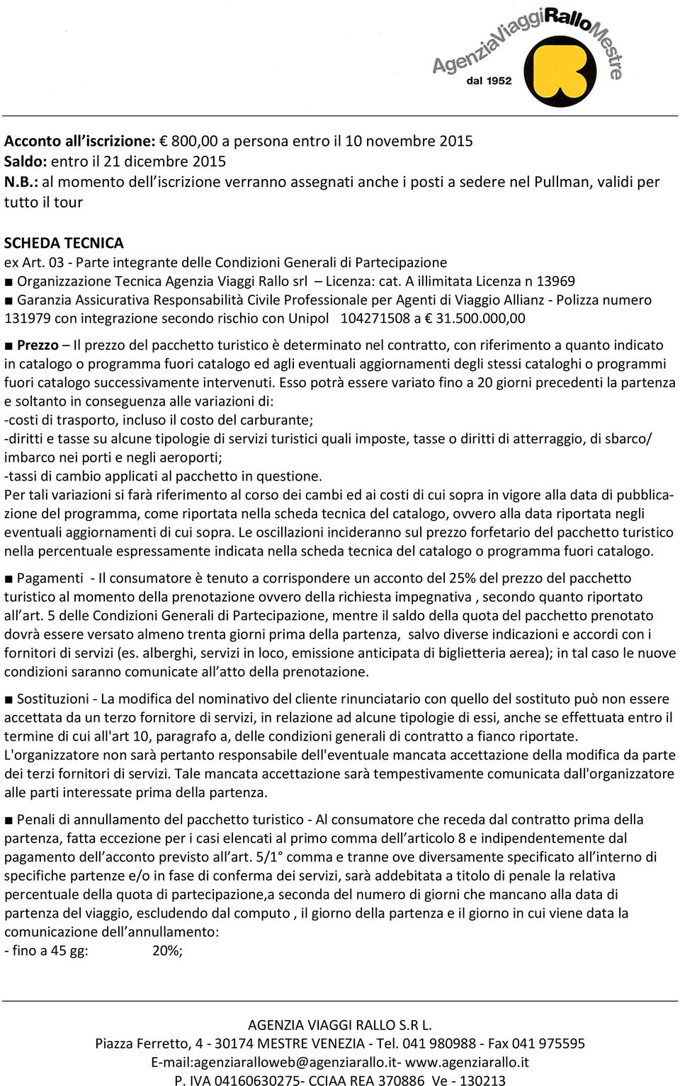 03 - Parte integrante delle Condizioni Generali di Partecipazione Organizzazione Tecnica Agenzia Viaggi Rallo srl Licenza: cat.