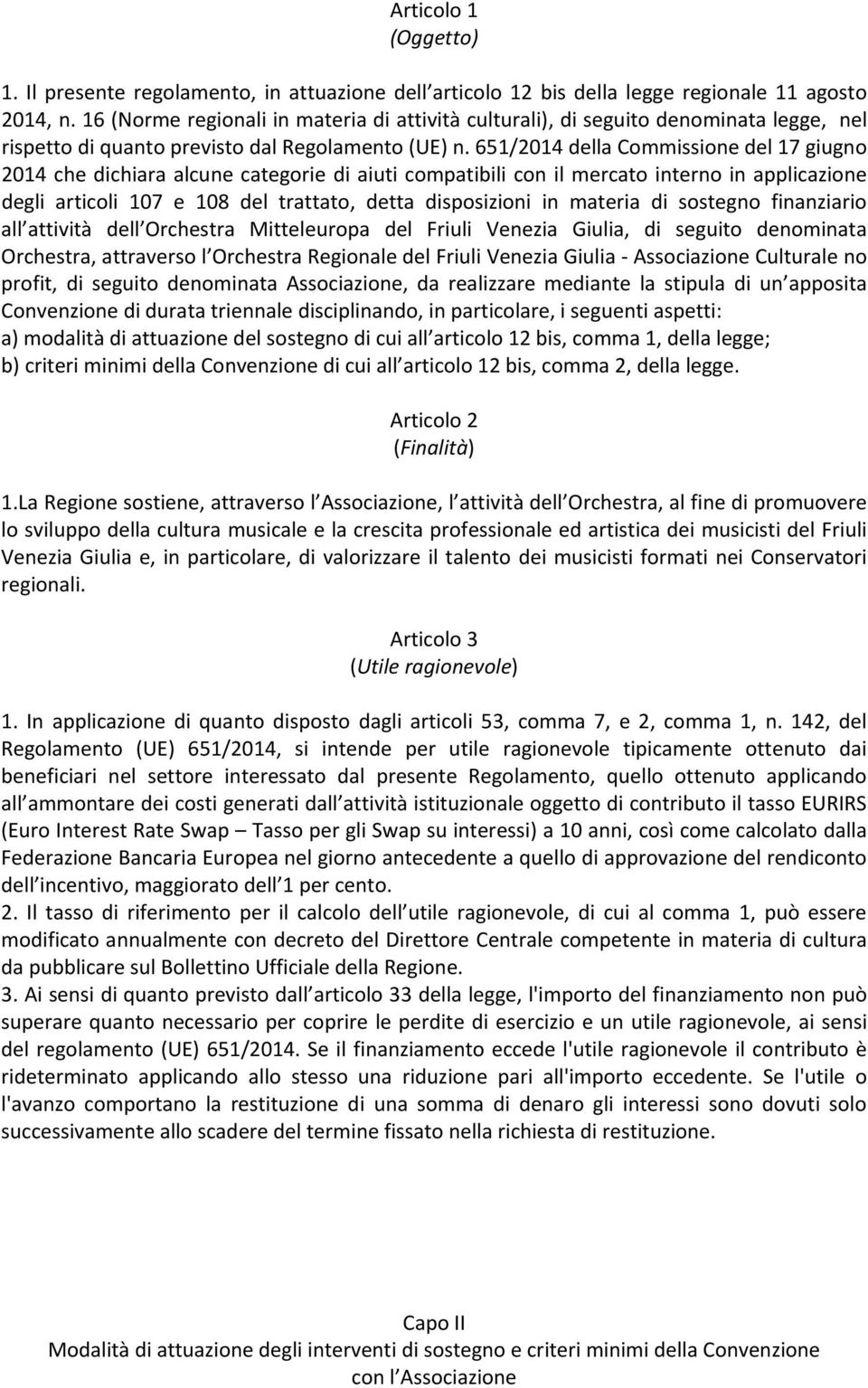 651/2014 della Commissione del 17 giugno 2014 che dichiara alcune categorie di aiuti compatibili con il mercato interno in applicazione degli articoli 107 e 108 del trattato, detta disposizioni in