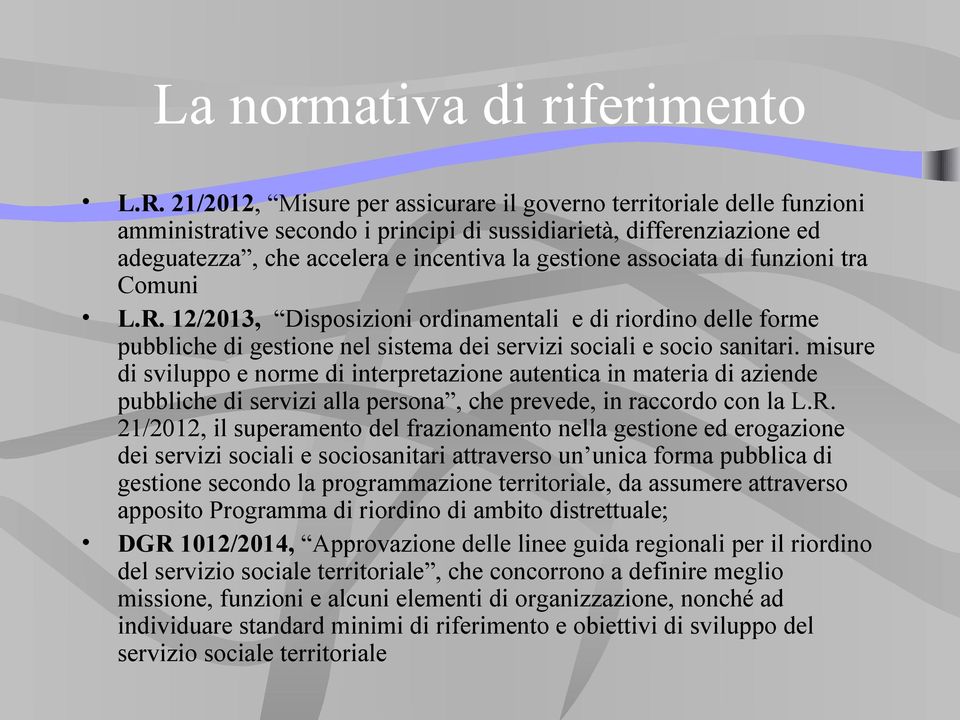 associata di funzioni tra Comuni L.R. 12/2013, Disposizioni ordinamentali e di riordino delle forme pubbliche di gestione nel sistema dei servizi sociali e socio sanitari.