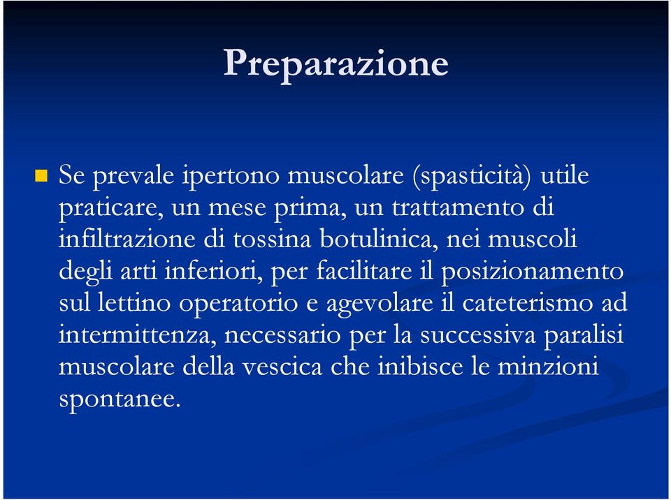 facilitare il posizionamento sul lettino operatorio e agevolare il cateterismo ad