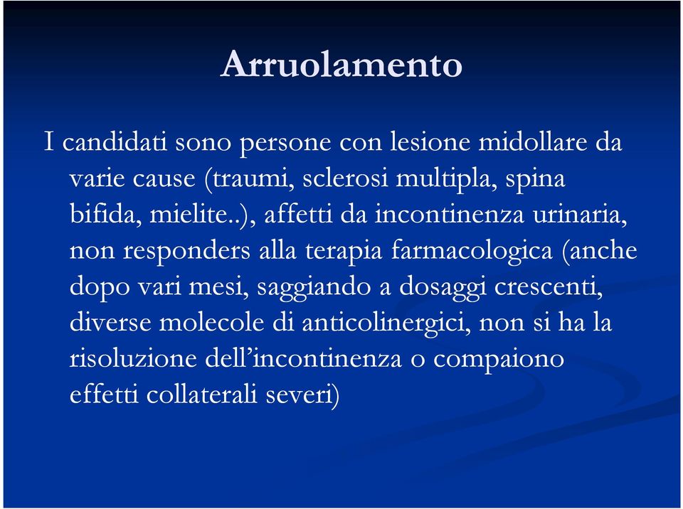 .), affetti da incontinenza urinaria, non responders alla terapia farmacologica (anche dopo