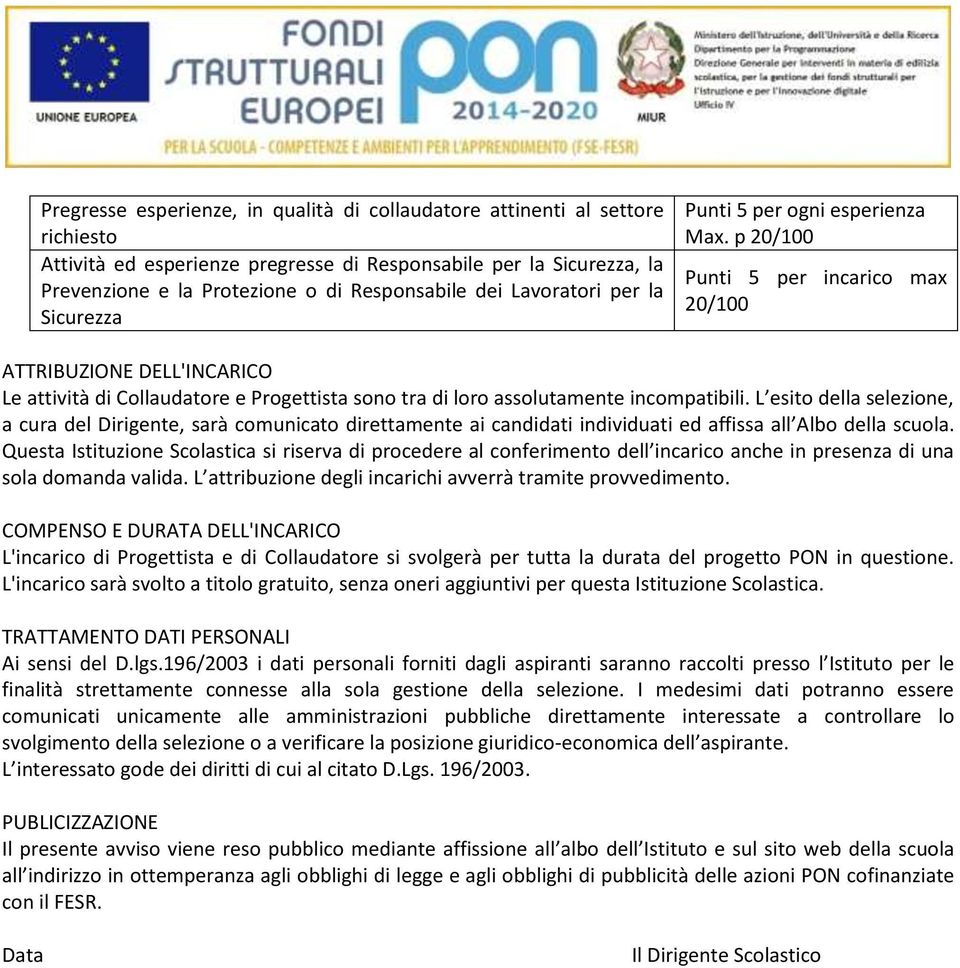 p 20/100 Punti 5 per incarico max 20/100 ATTRIBUZIONE DELL'INCARICO Le attività di Collaudatore e Progettista sono tra di loro assolutamente incompatibili.