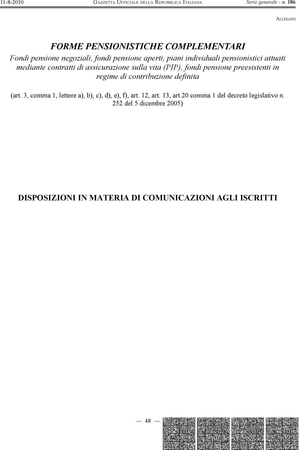 preesistenti in regime di contribuzione definita (art. 3, comma 1, lettere a), b), c), d), e), f), art.