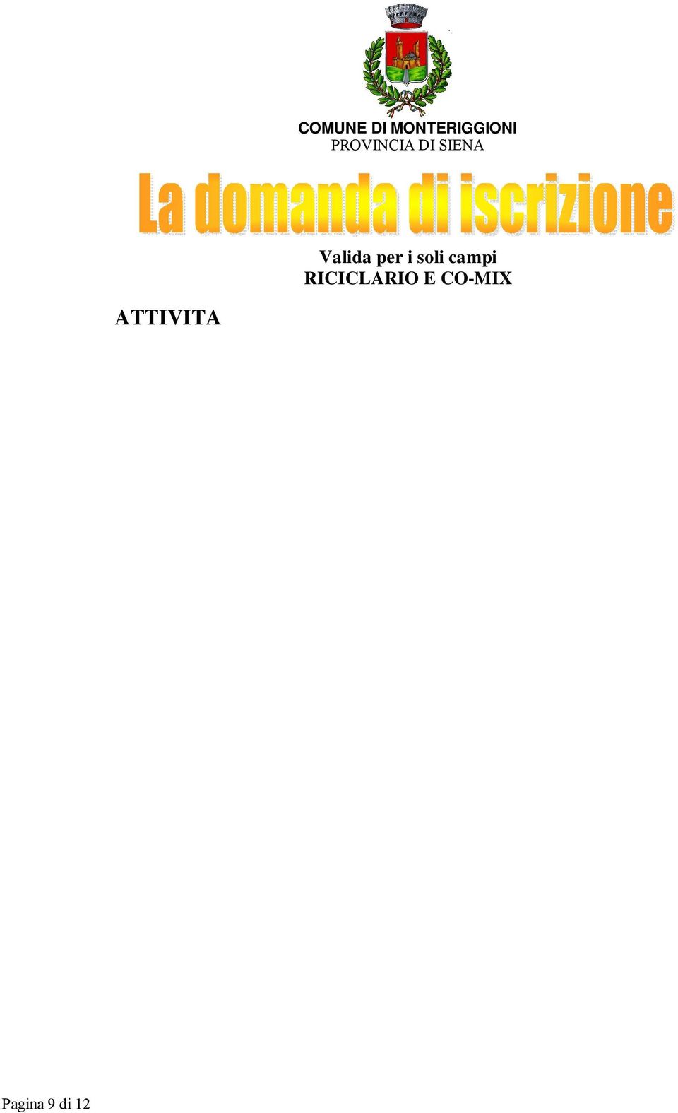 zza la sua iscrizione alle Attività Estive 2016 organizzate dal Comune di Monteriggioni e gestite da ZELIG SOCIALE Soc. Coop.