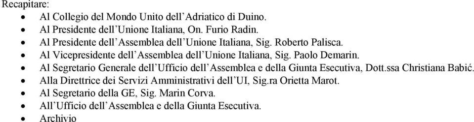 Paolo Demarin. Al Segretario Generale dell Ufficio dell Assemblea e della Giunta Esecutiva, Dott.ssa Christiana Babić.