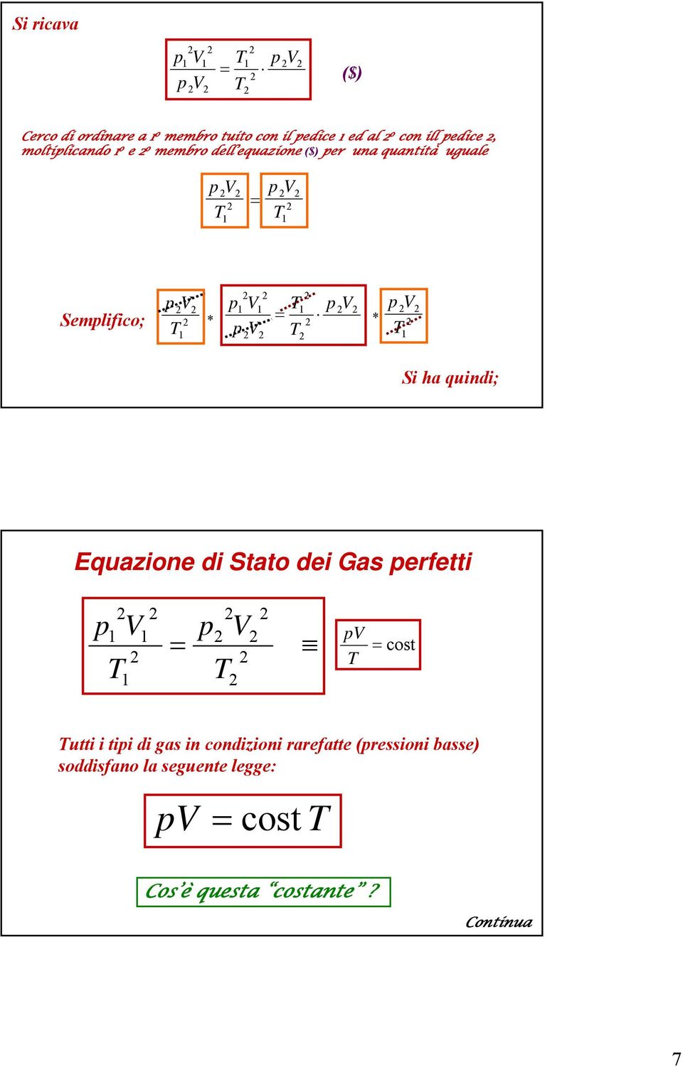 ha quindi; Equazione di Stato dei Gas erfetti cost Continua utti i tii di gas in