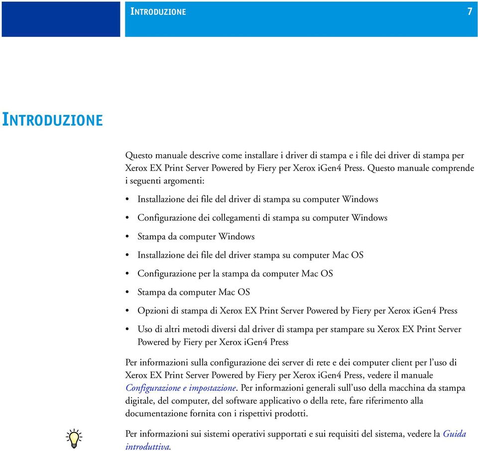 Installazione dei file del driver stampa su computer Mac OS Configurazione per la stampa da computer Mac OS Stampa da computer Mac OS Opzioni di stampa di Xerox EX Print Server Powered by Fiery per