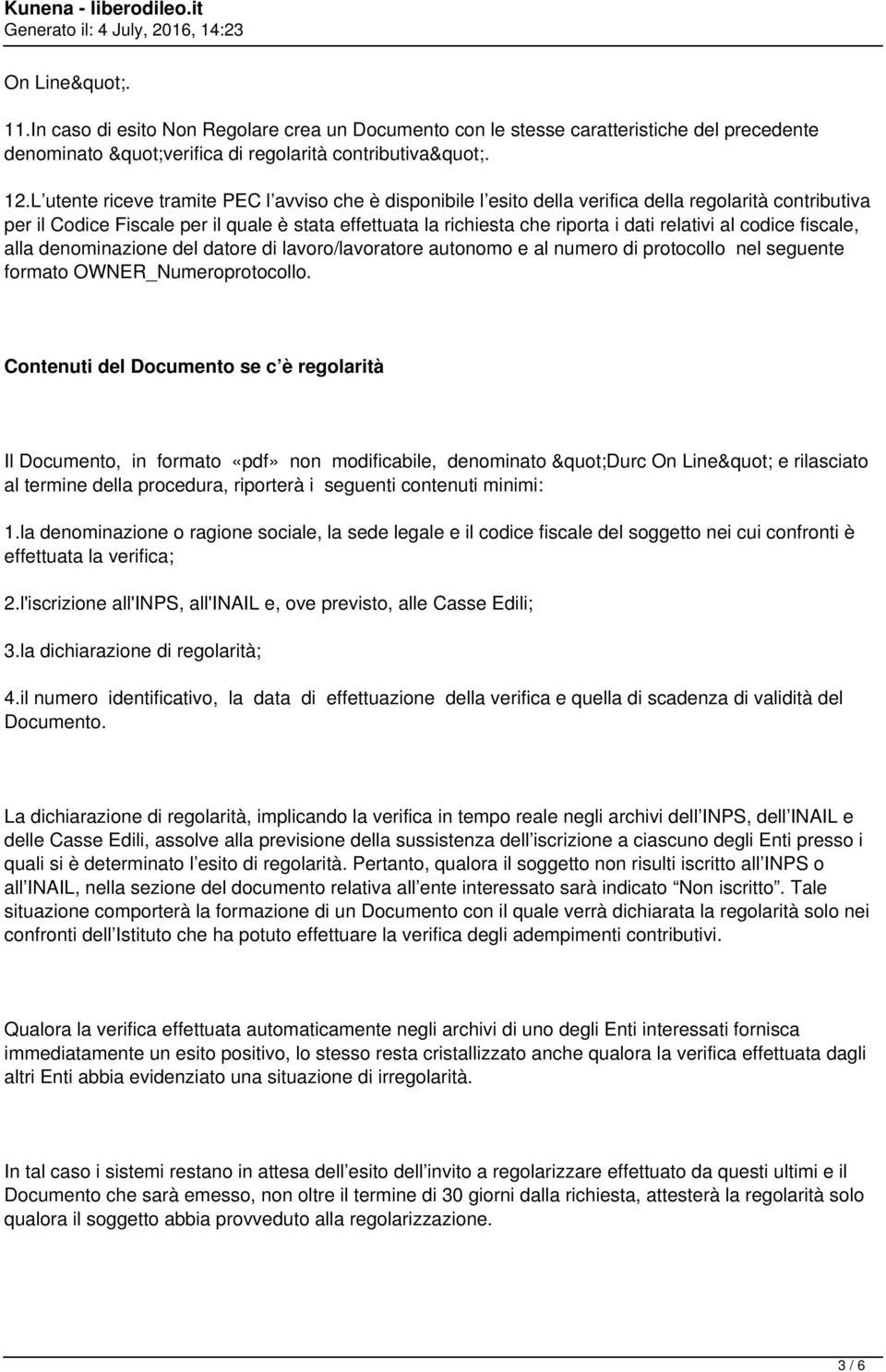 relativi al codice fiscale, alla denominazione del datore di lavoro/lavoratore autonomo e al numero di protocollo nel seguente formato OWNER_Numeroprotocollo.