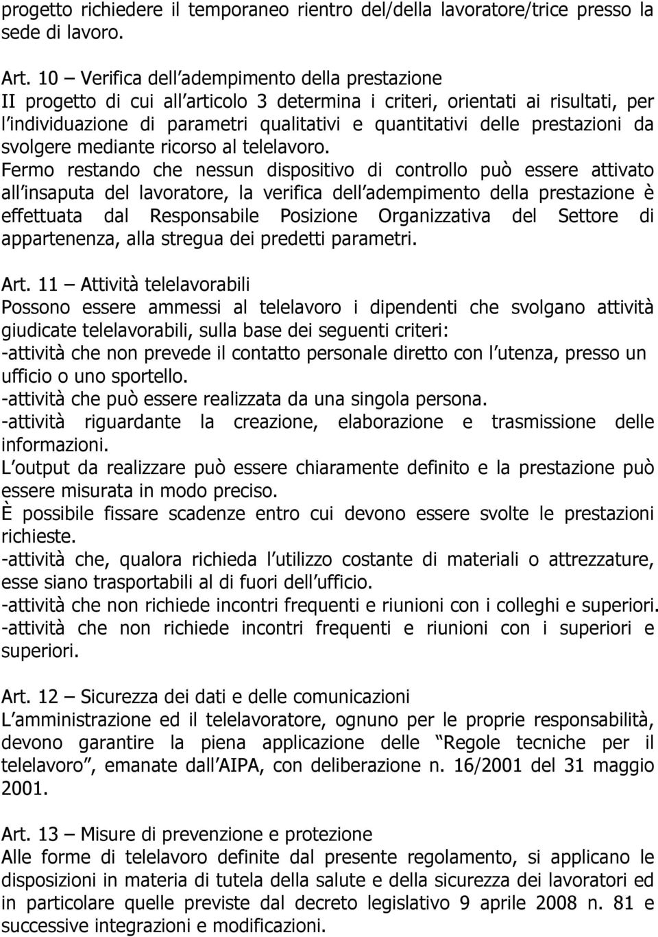 prestazioni da svolgere mediante ricorso al telelavoro.