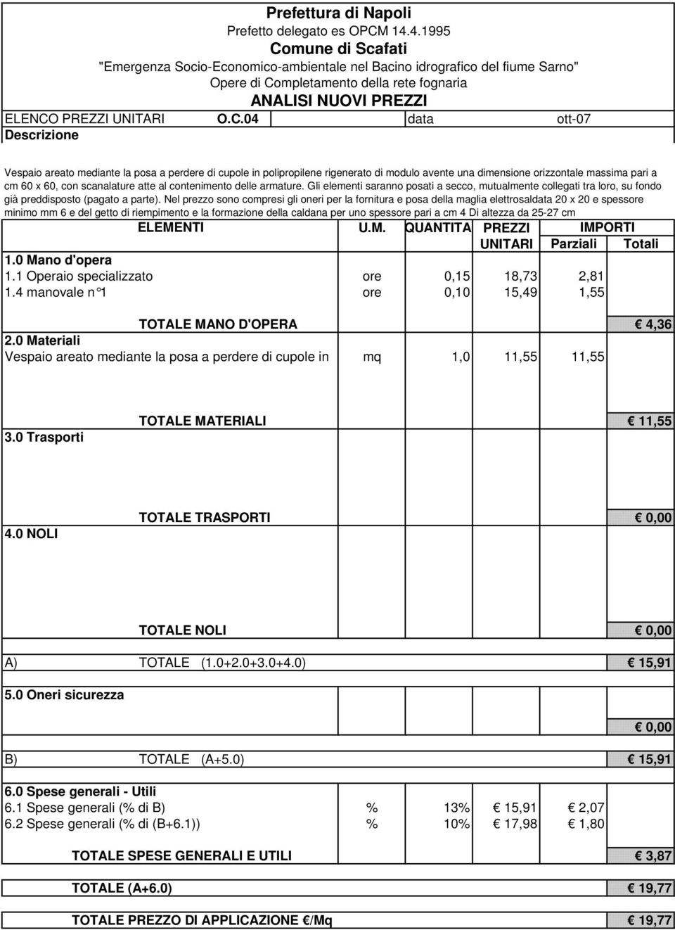 04 data ott-07 Vespaio areato mediante la posa a perdere di cupole in polipropilene rigenerato di modulo avente una dimensione orizzontale massima pari a cm 60 x 60, con scanalature atte al