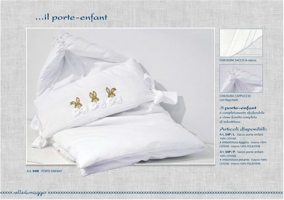 54P / L - Sacco porte-enfant 100% COTONE + imbottitura leggera Esterno 100% COTONE - Interno 100% POLIESTERE