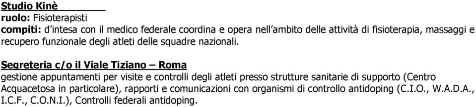 Segreteria c/o il Viale Tiziano Roma gestione appuntamenti per visite e controlli degli atleti presso strutture sanitarie di