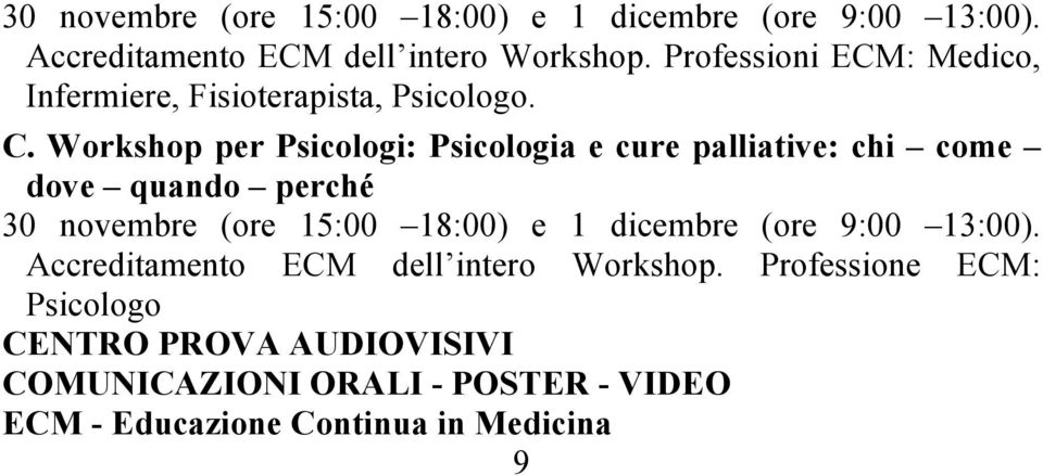 Workshop per Psicologi: Psicologia e cure palliative: chi come dove quando perché  Professione ECM: Psicologo CENTRO
