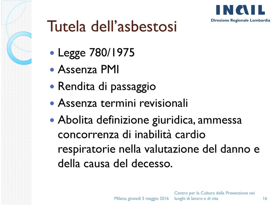 giuridica, ammessa concorrenza di inabilità cardio respiratorie