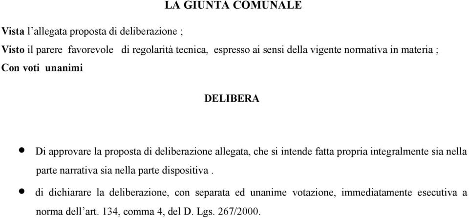 allegata, che si intende fatta propria integralmente sia nella parte narrativa sia nella parte dispositiva.