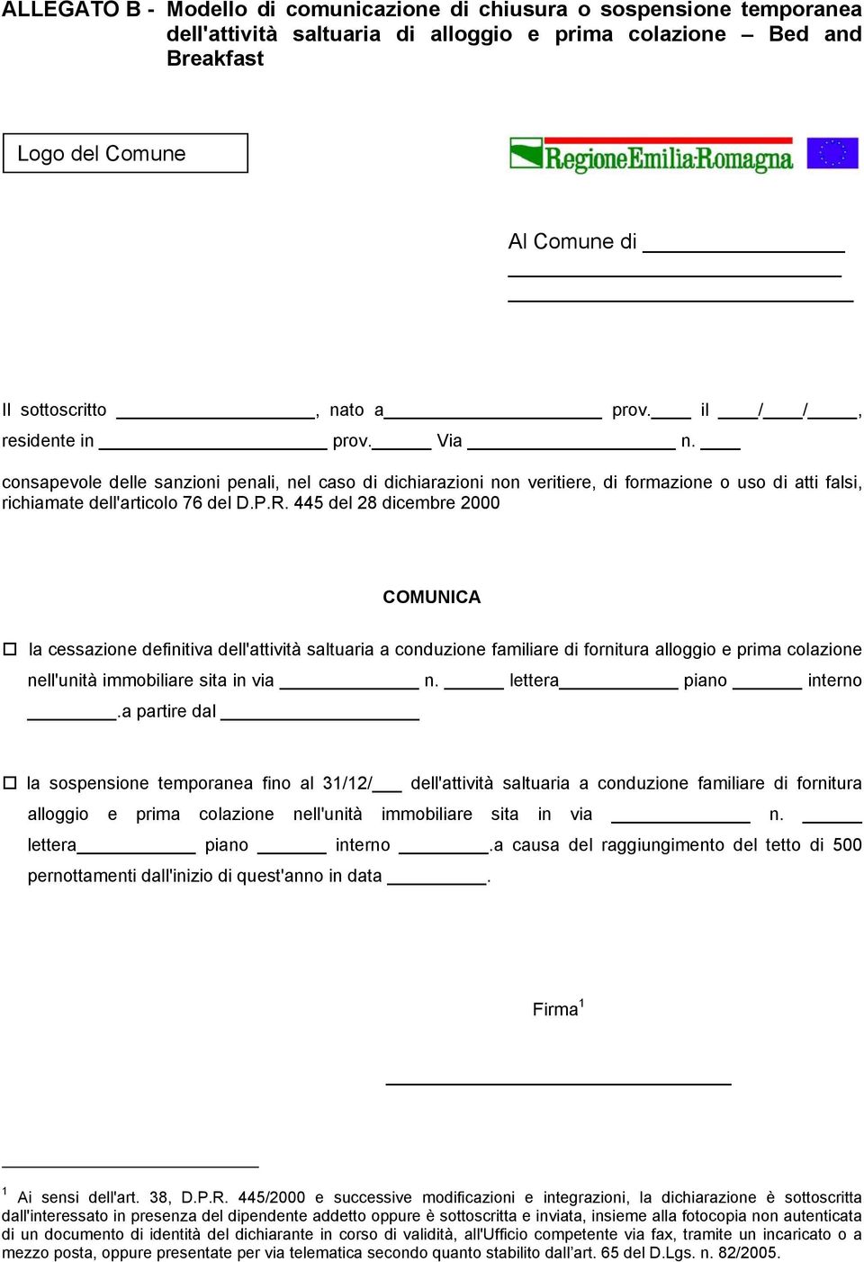 445 del 28 dicembre 2000 COMUNICA la cessazione definitiva dell'attività saltuaria a conduzione familiare di fornitura alloggio e prima colazione nell'unità immobiliare sita in via n.