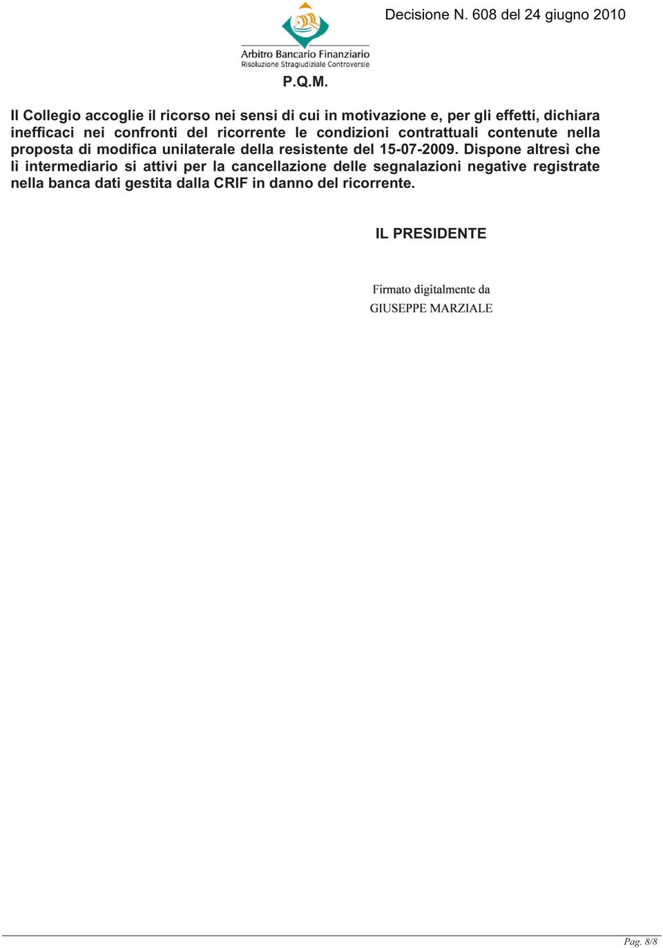 confronti del ricorrente le condizioni contrattuali contenute nella proposta di modifica unilaterale della